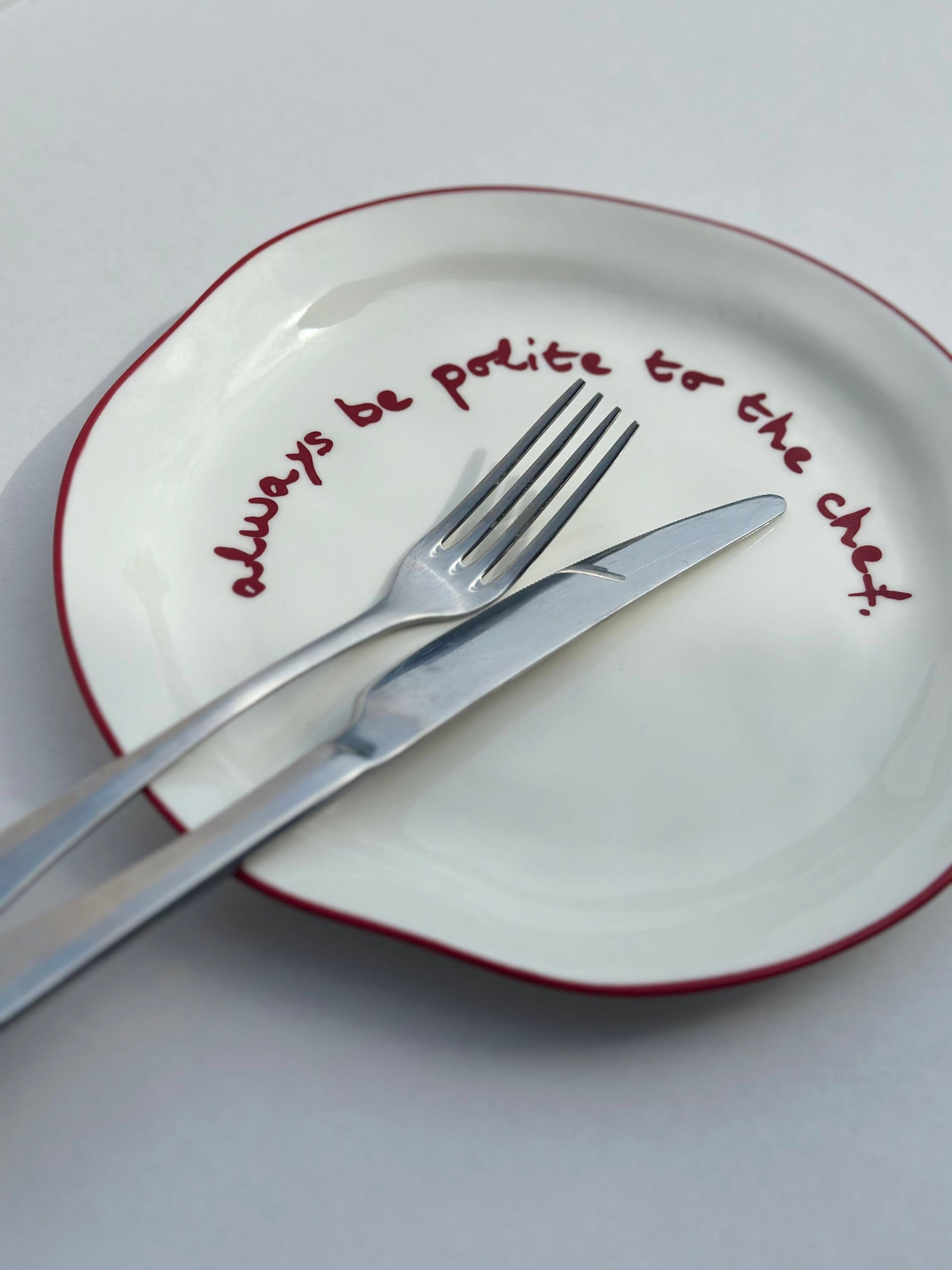 Statement Plate - 'always be polite to the chef.'